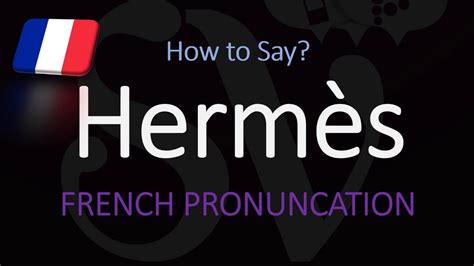 hermès pronunciation in french|pronounce hermes in english.